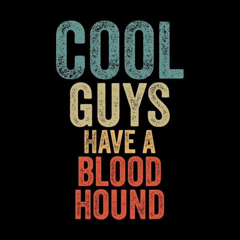 Cool Guys have a bloodhound