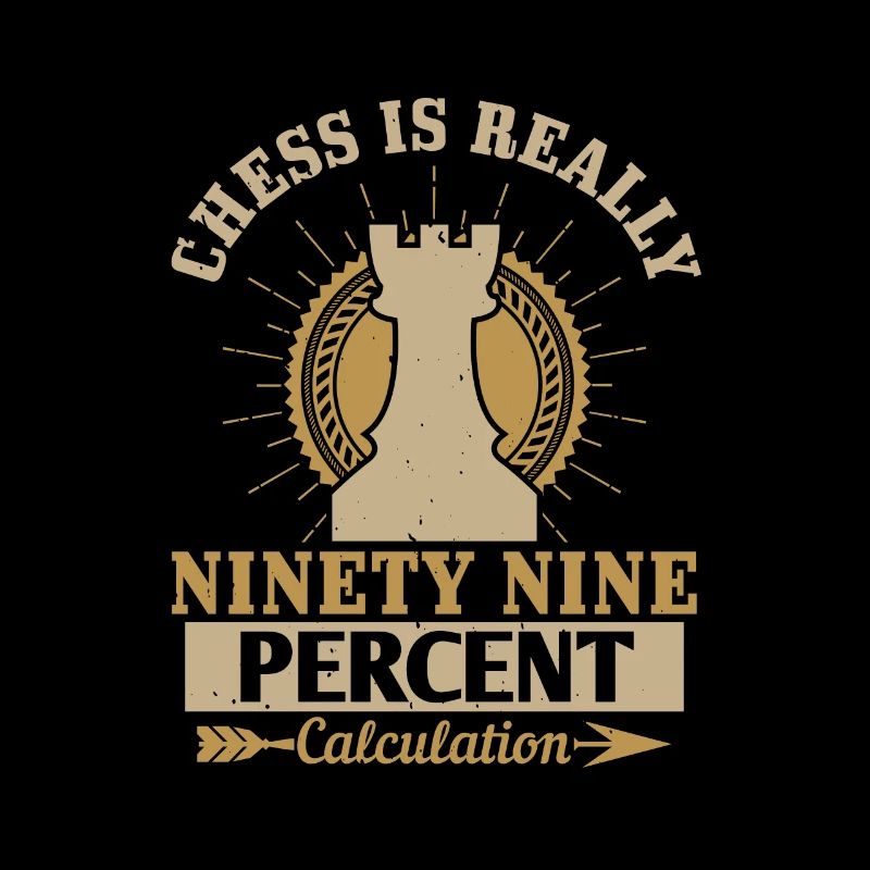 Chess is really ninety nine percent calculation