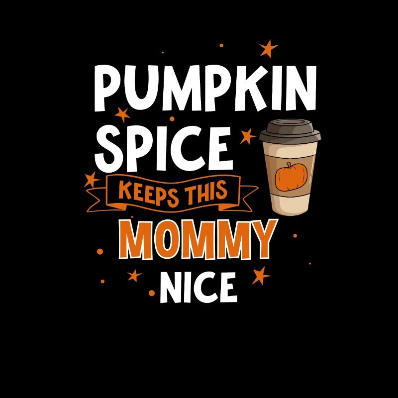 Pumpkin Spice Keeps This Mommy Nice, Pumpkin Spice