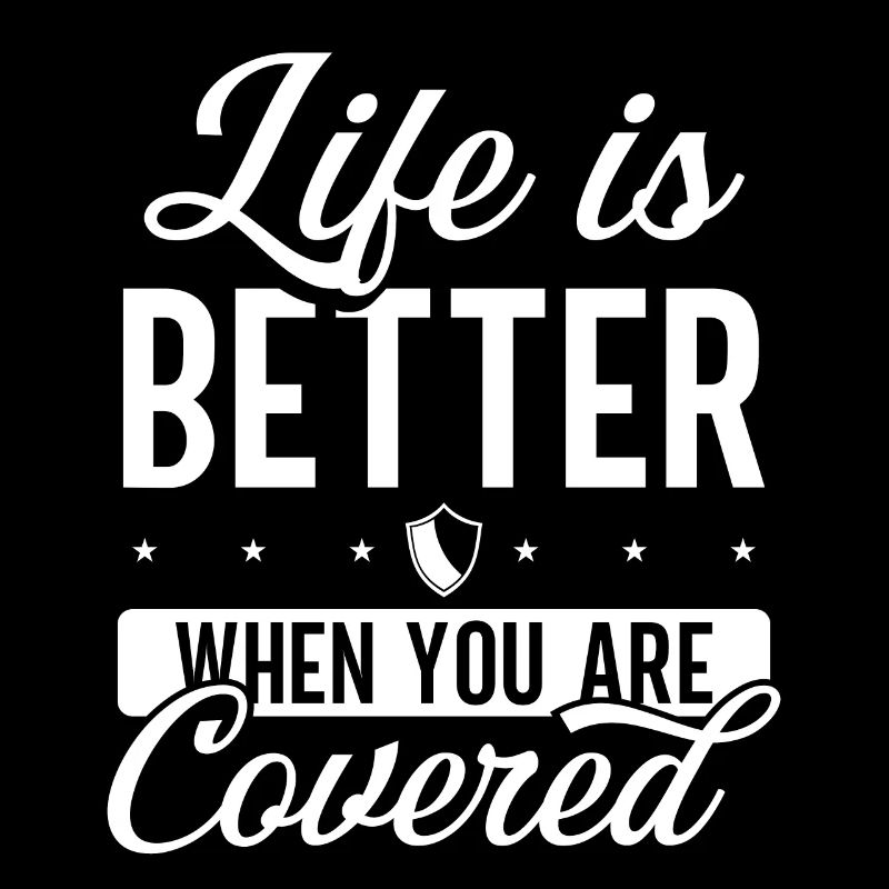 Insurance Agent Life better when you are Covered
