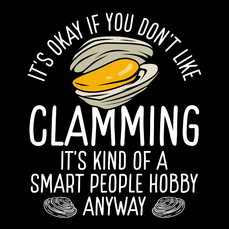 Clam Smart People Hobby Clam Digger Clamming