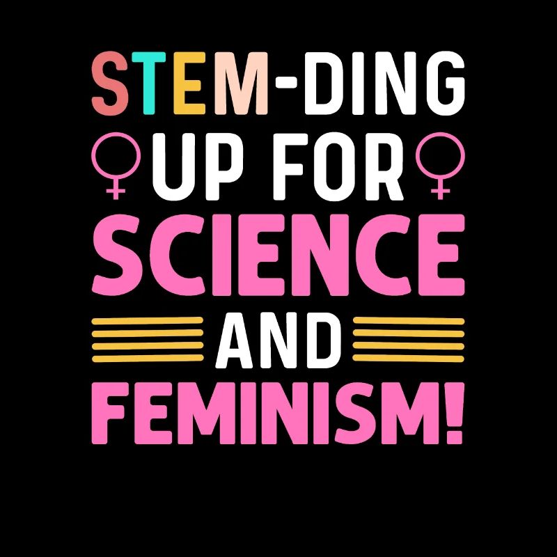 Stem-ding up for science and feminism.