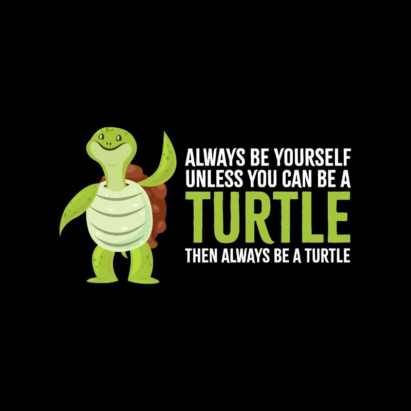 Always be a turtle turtles
