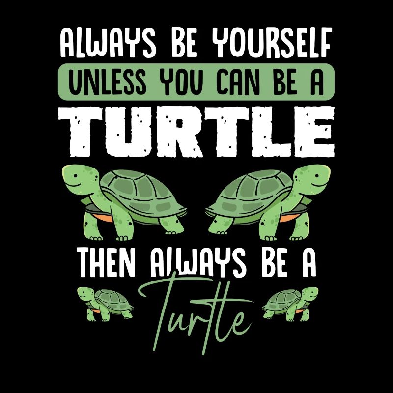 Always be a turtle turtles
