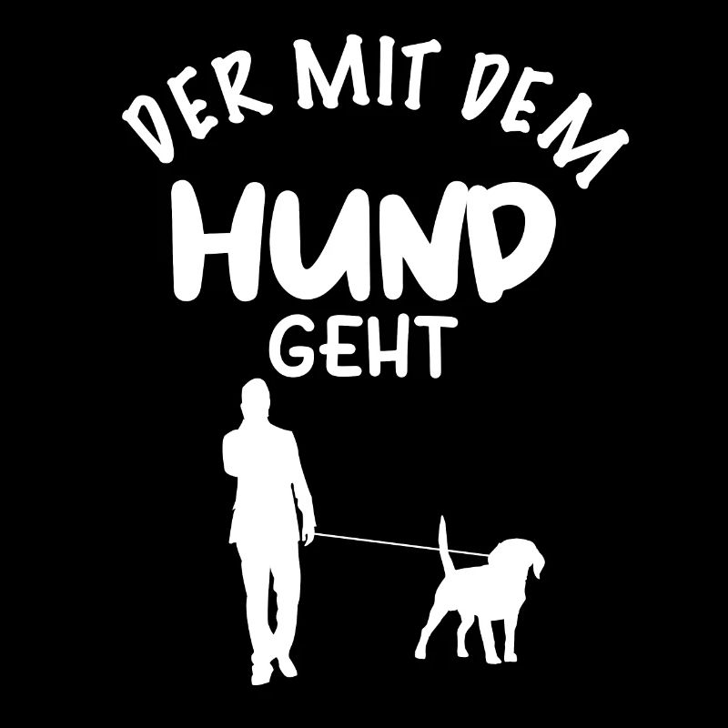 Der mit dem Hund geht - Hunde Design