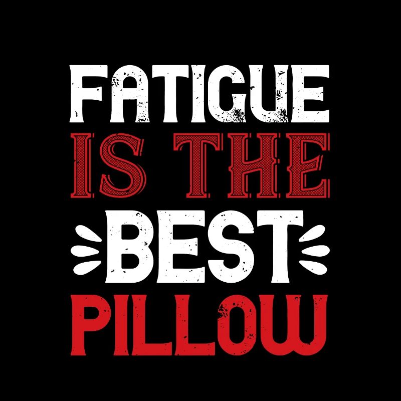 Fatigue is the best pillow 01