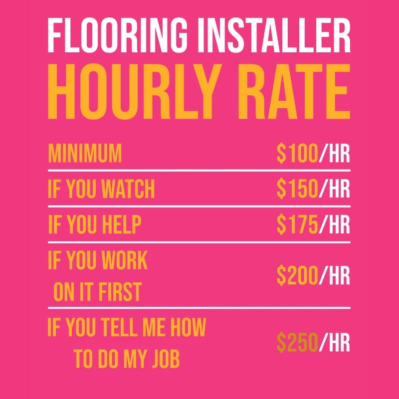 Humorous Flooring Installer Hourly Rate Builder