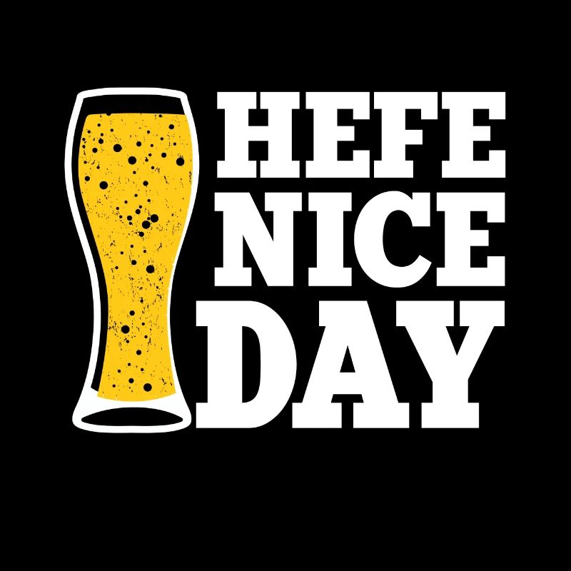 Hefe Nice Day Lustiges Bier Trinker Brauer Alkohol