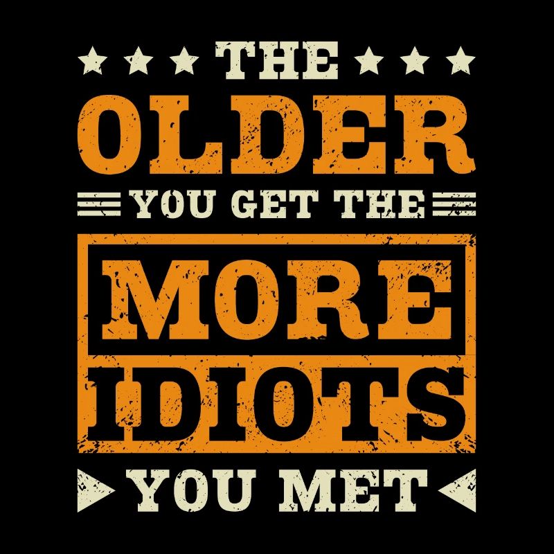Plus vous vieillissez, plus vous rencontrez d’idiots