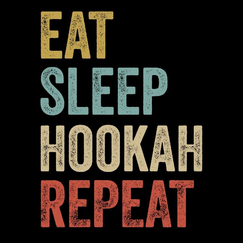Eat Sleep Hookah Repeat Hookah