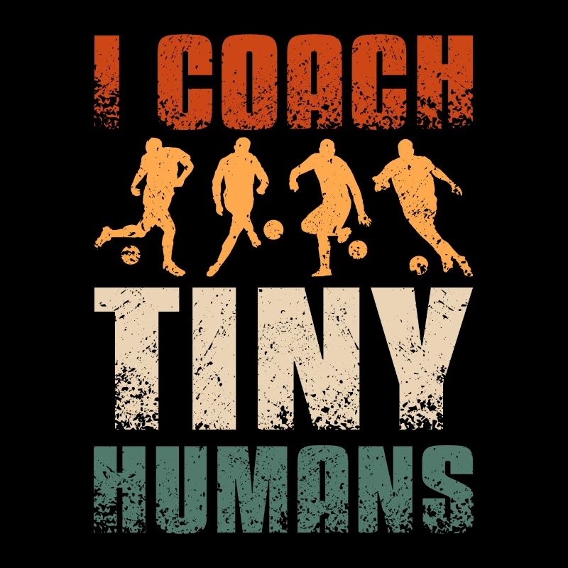 I coach tiny humans Soccer coach