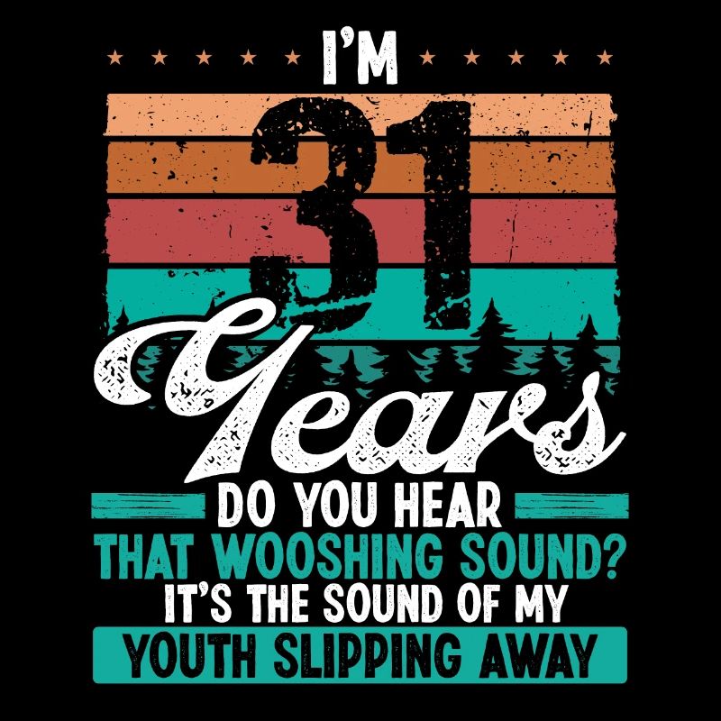 31 ans drôle Getting Old Humor Birthday Idea
