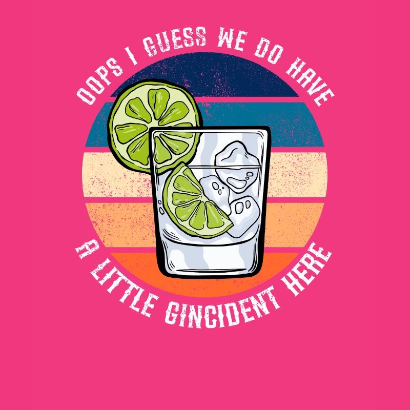 We Do Have A Gincident Here Funny Gin Saying