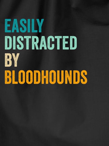 Easily Distracted By Bloodhounds