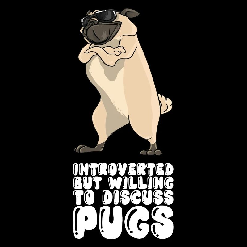 Introverted But Willing To Discuss Pugs