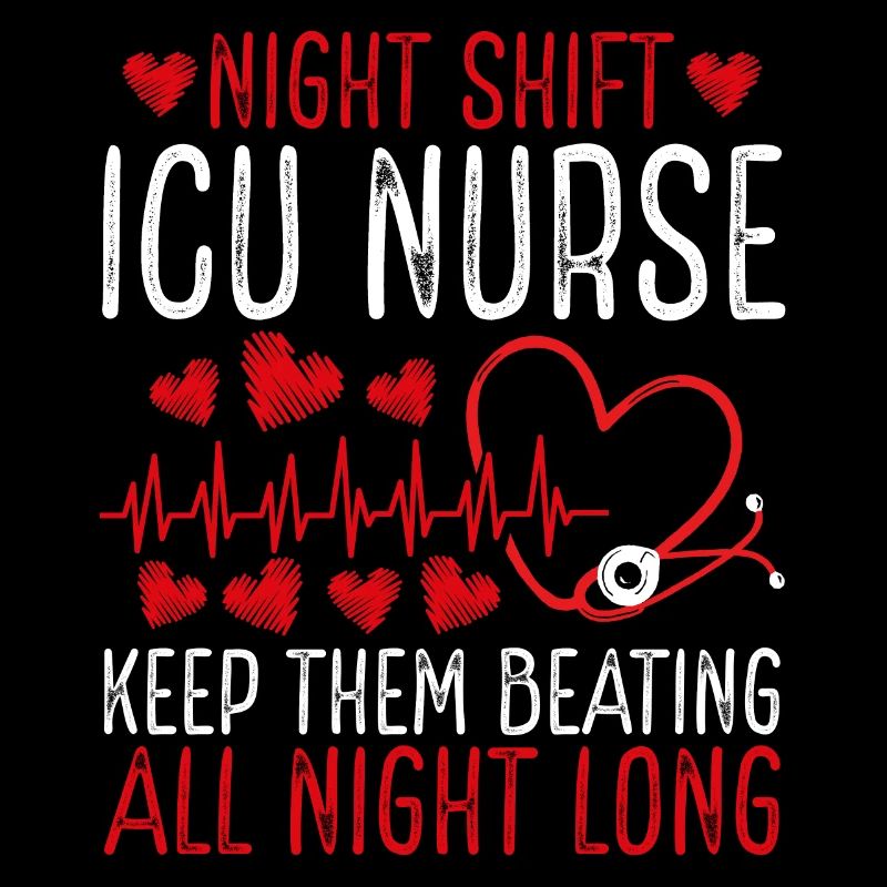 Night Shift ICU Nurse Keep them beating
