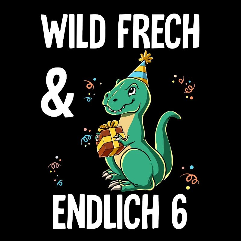 6. Geburtstag T-rex Wild Frech Und Endlich 6 Jahre