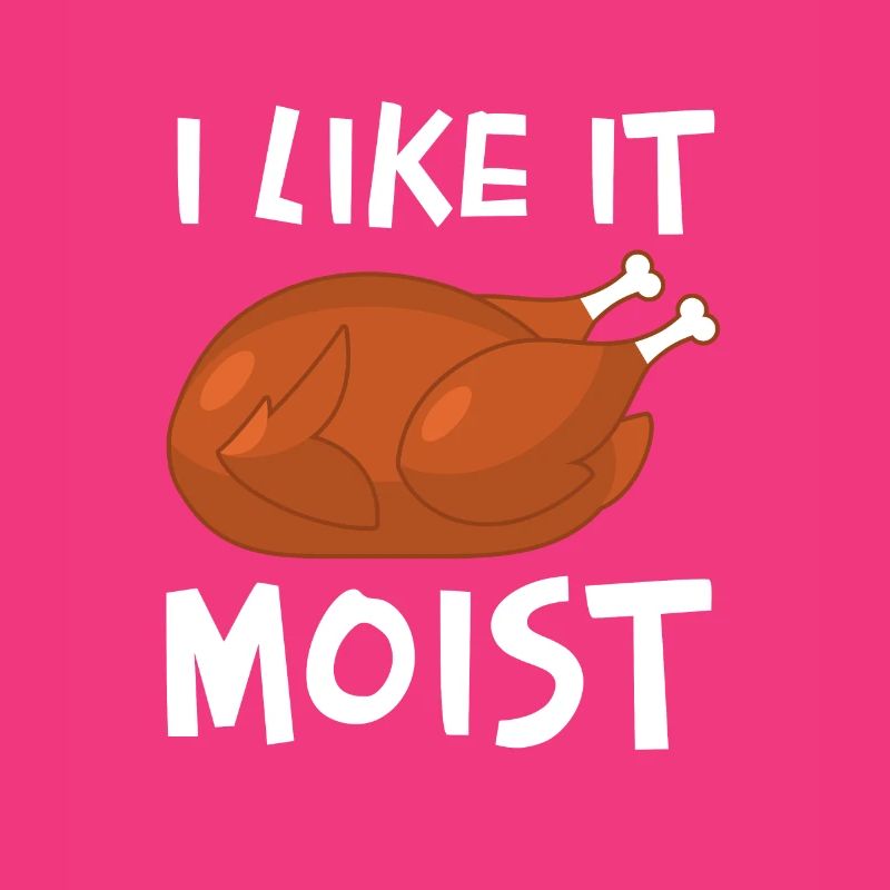 I Like It Moist