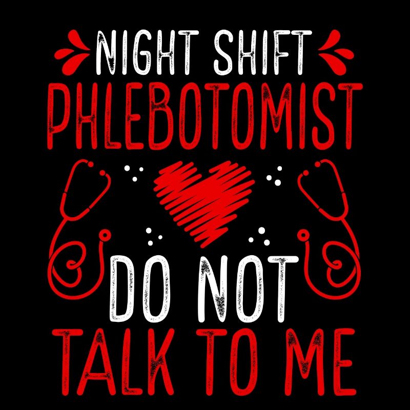 Night Shift Phlebotomist Do not talk to me