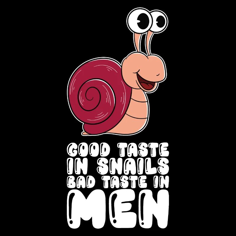 Good Taste In Snails Bad Taste In Men