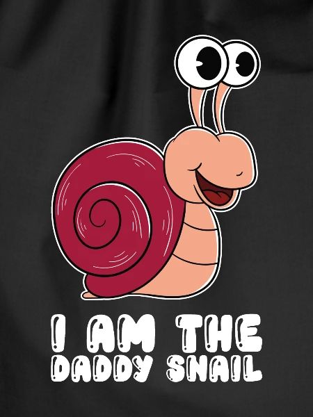 I'm the daddy snail