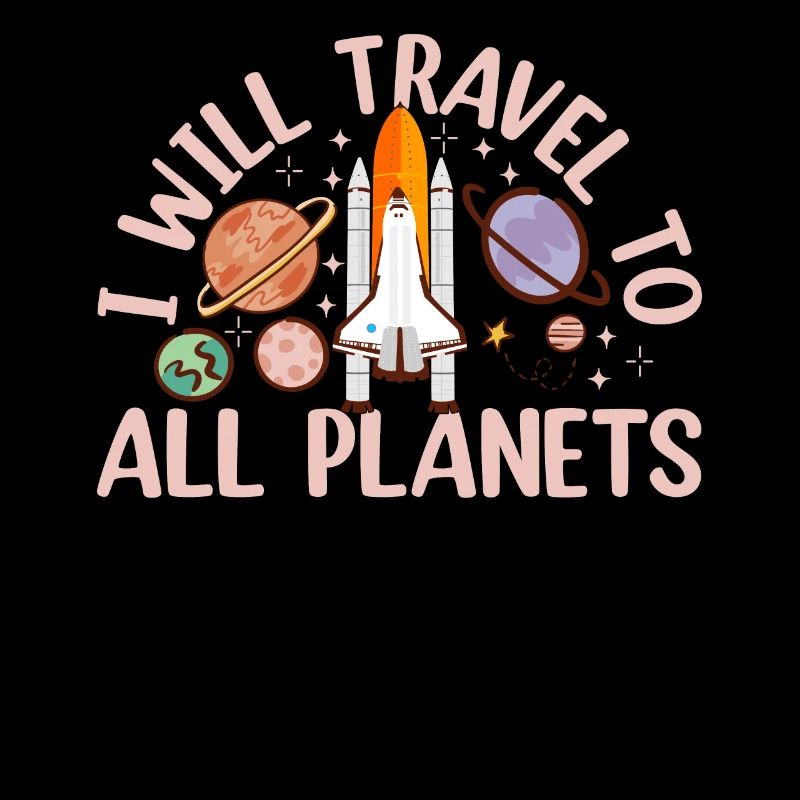 I Will Travel To All Planets - Space Flight Space