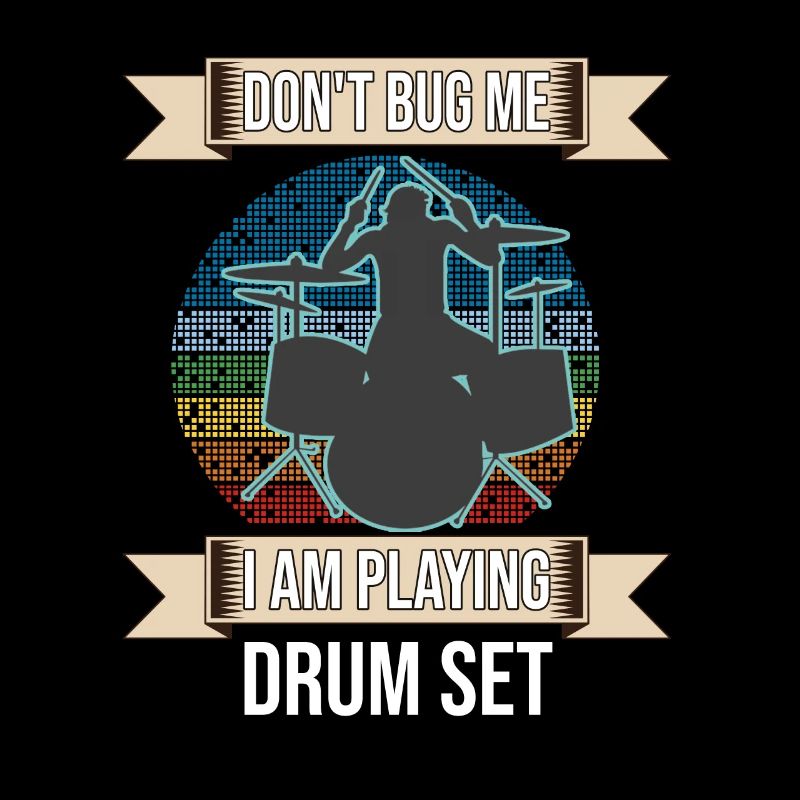Don't Bug Me I Am Playing Drum Set Drummer