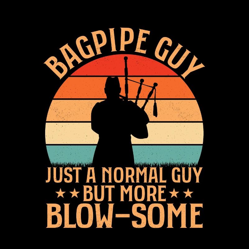 Bagpipe Guy Just a Normal Guy But More Blow-Some B