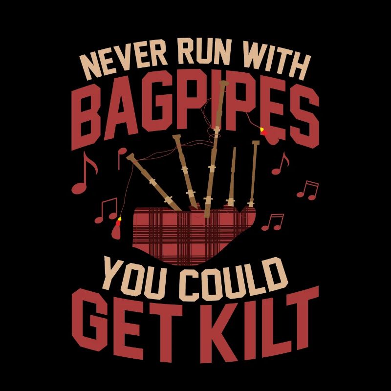 Never Run With Bagpipes You Could Get Kilt Bagpipe