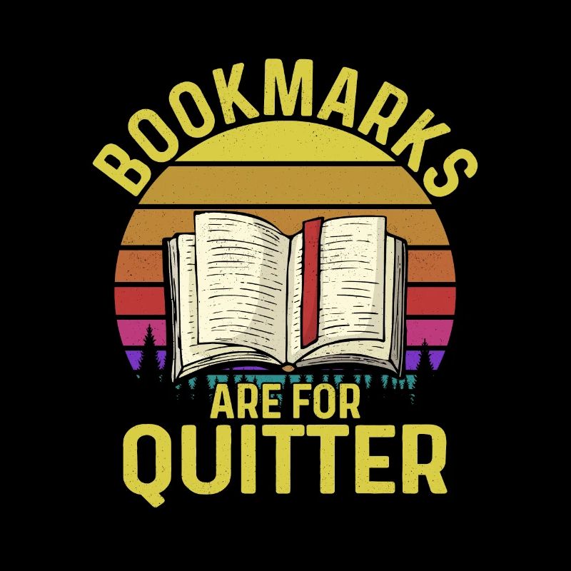 Bookmarks Are For Quitter Book Lover Reading