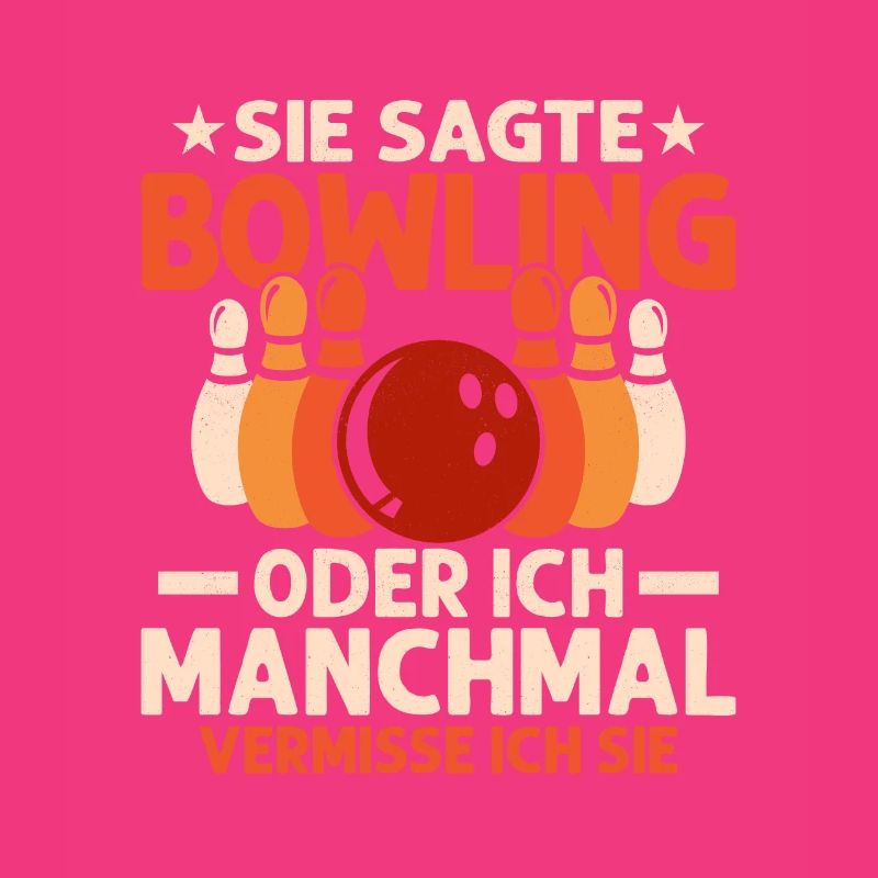 Sie sagte Bowling oder ich Manchmal vermisse ich s