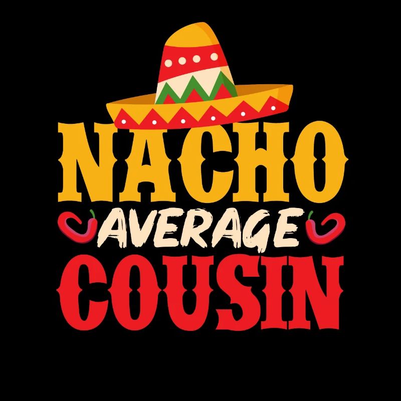 Cinco de Mayo Nacho Average Cousin Mexican Fi
