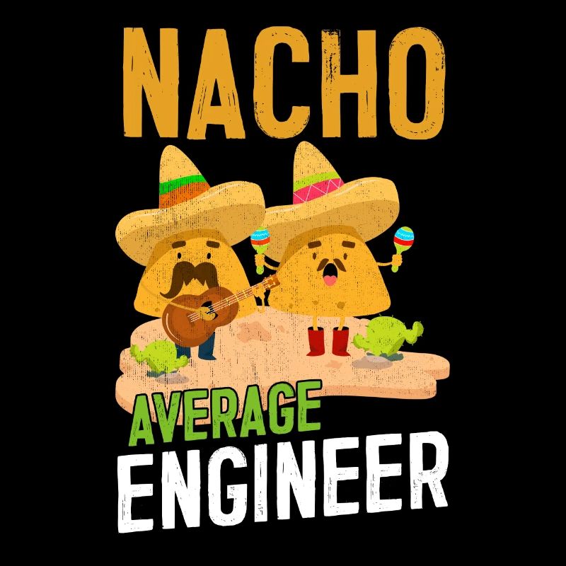 Nacho Durchschnittlicher Ingenieur Lustiger technischer Mechaniker