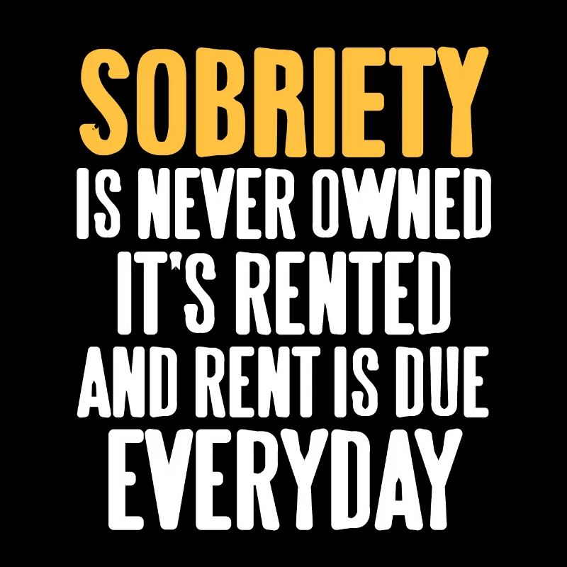 Sobriety Is Never Owned It's Rented Retro Designs