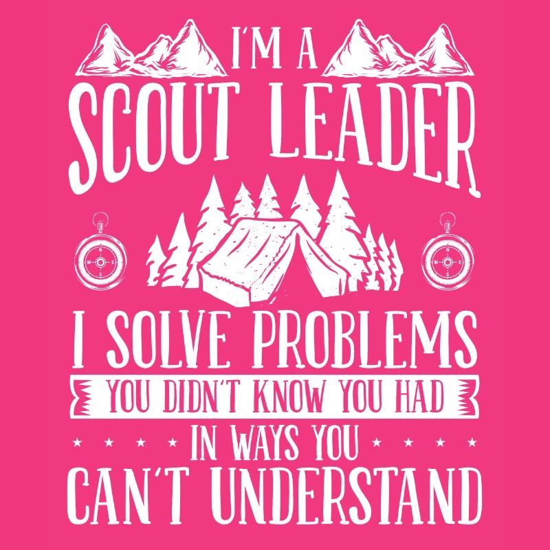 Scout Leader I solve problems Scouting Boy Scouts