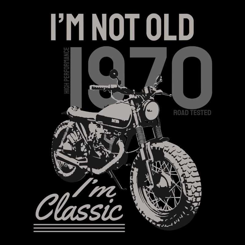 I'm Not Old I'm Classic. Biker birthday 1970