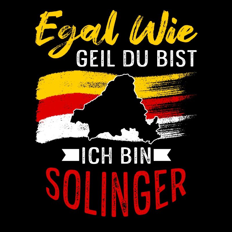 Egal Wie Geil Du Bist Ich Bin Solinger