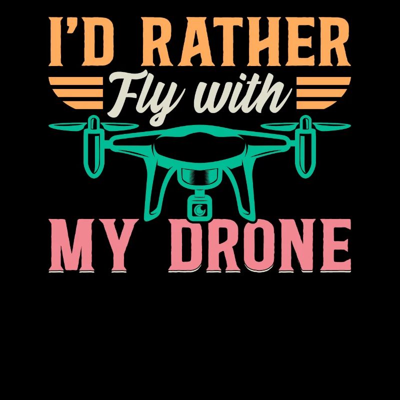 I'd Rather Fly My Drone - Drone Quadcopter Drone P
