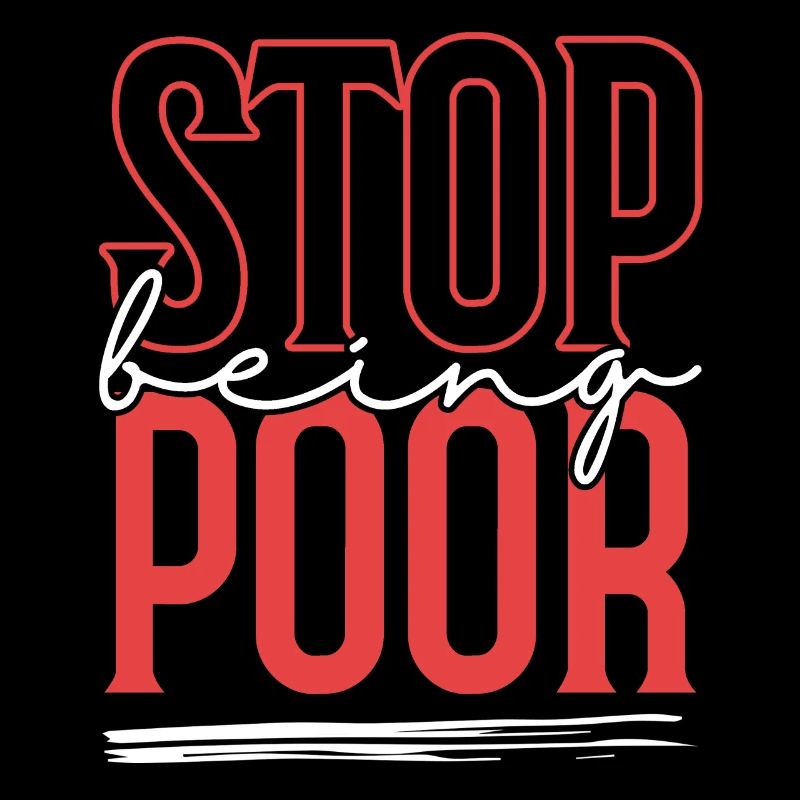 Stop being poor