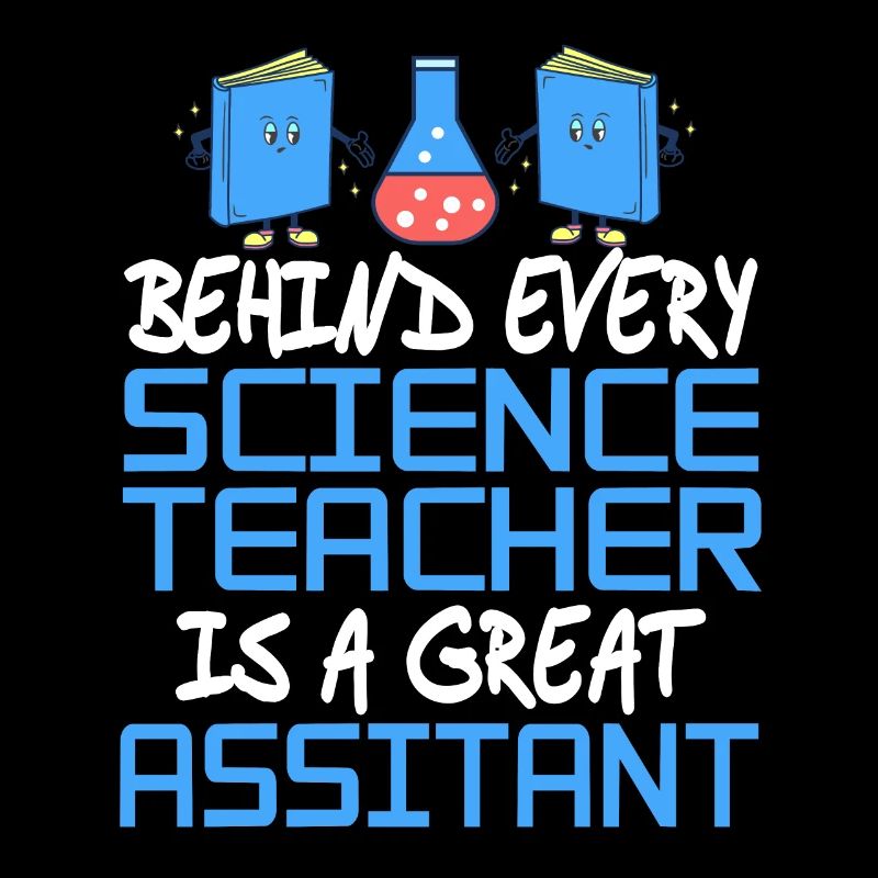 Behind Every Science Teacher Is A Great Assistant