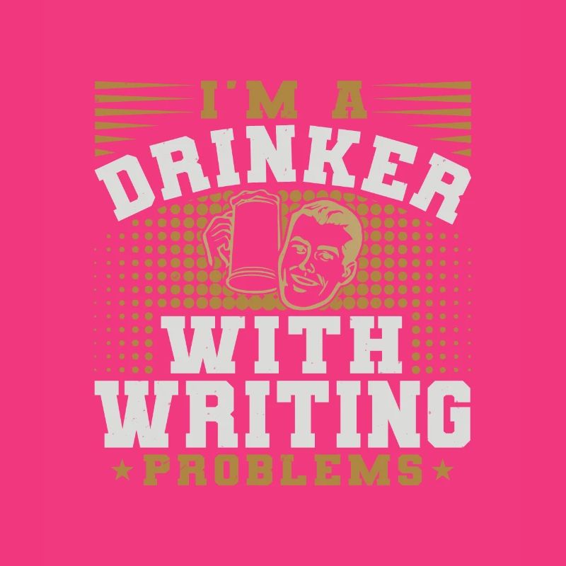 I AM A DRINKER WITH WRITING PROBLEMS