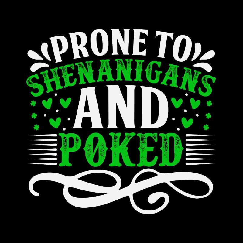 Prone to shenanigans and poked