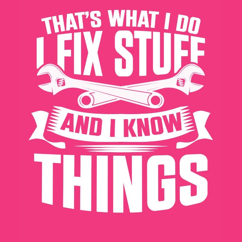 Thats What I Do I Fix Stuff And I Know Things