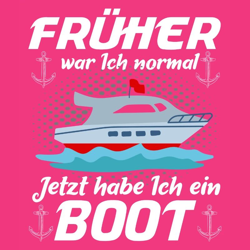 Früher War Ich Normal Jetzt Habe Ich Ein Boot