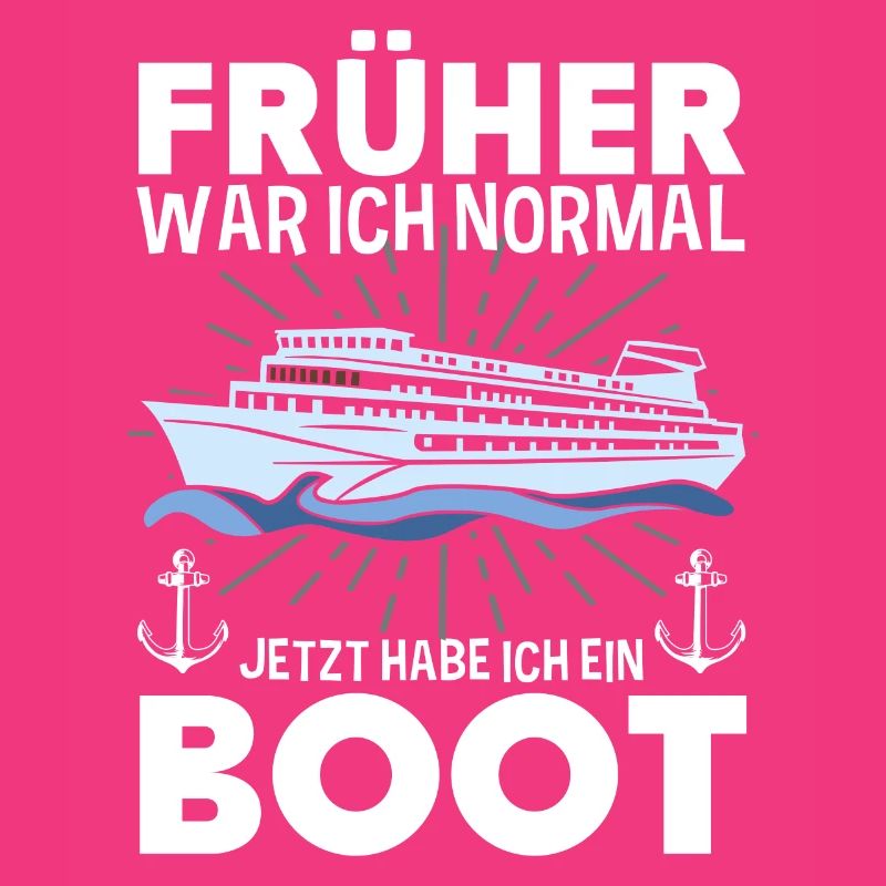 Früher War Ich Normal Jetzt Habe Ich Ein Boot