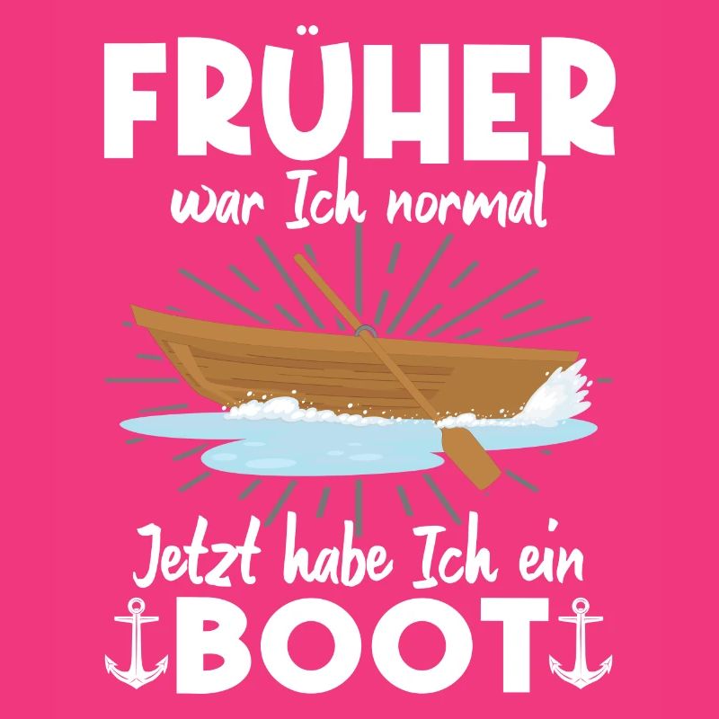 Früher War Ich Normal Jetzt Habe Ich Ein Boot