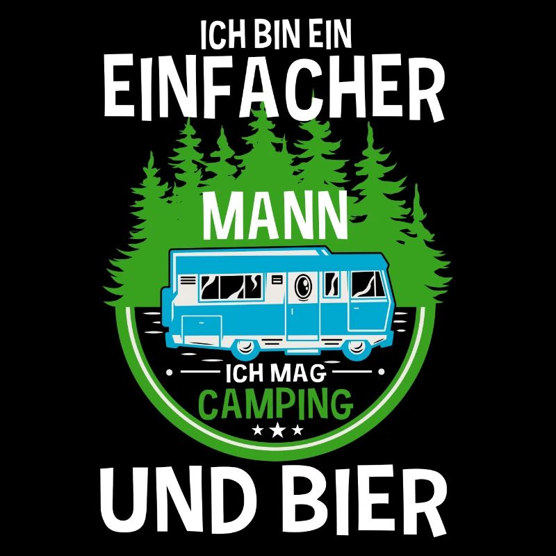 Ich Bin Ein Einfacher Mann Ich Mag Camping Und