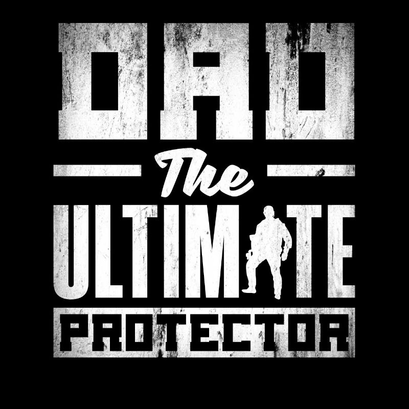 Dad The Ultimate Protector Father's Day
