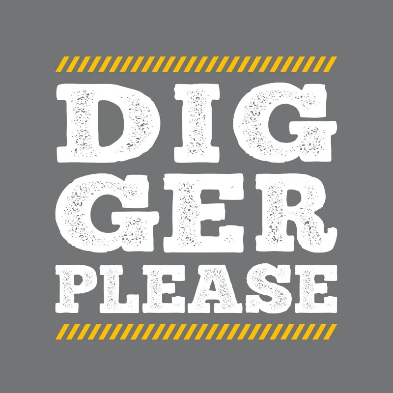Digger Please Excavator Operator Construction Gift