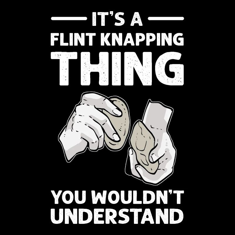 Es Ist Eine Flint-Knapping-Sache, Die Sie Nicht